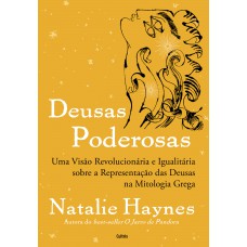 Deusas Poderosas: Uma Visão Revolucionária E Igualitária Sobre A Representação Das Deusas Da Mitologia Grega Deusas Poderosas: Uma Visão Revolucionária E Igualitária Sobre A Representação Das Deusas Da Mitologia Grega