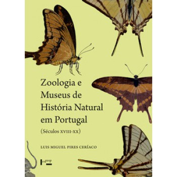 ZOOLOGIA E MUSEUS DE HISTÓRIA NATURAL EM PORTUGAL: (SÉCULOS XVIII-XX)