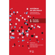 HISTÓRIAS DE SÃO PAULO: CONSTRUÇÕES E DESCONSTRUÇÕES - PERÍODO COLONIAL