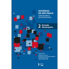 HISTÓRIAS DE SÃO PAULO: CONSTRUÇÕES E DESCONSTRUÇÕES - PERÍODO MONÁRQUICO