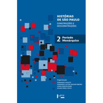 HISTÓRIAS DE SÃO PAULO: CONSTRUÇÕES E DESCONSTRUÇÕES - PERÍODO MONÁRQUICO