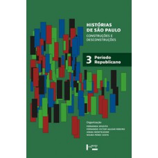 HISTÓRIAS DE SÃO PAULO: CONSTRUÇÕES E DESCONSTRUÇÕES - PERÍODO REPUBLICANO