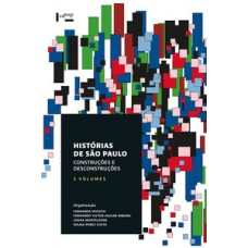 HISTÓRIAS DE SÃO PAULO - 3 VOLUMES: CONSTRUÇÕES E DESCONSTRUÇÕES