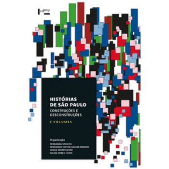 HISTÓRIAS DE SÃO PAULO - 3 VOLUMES: CONSTRUÇÕES E DESCONSTRUÇÕES