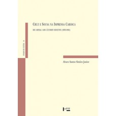 CRUZ E SOUSA NA IMPRENSA CARIOCA: DO “MISSAL” AOS “ÚLTIMOS SONETOS” (1893-1905)