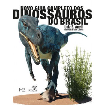 NOVO GUIA COMPLETO DOS DINOSSAUROS DO BRASIL