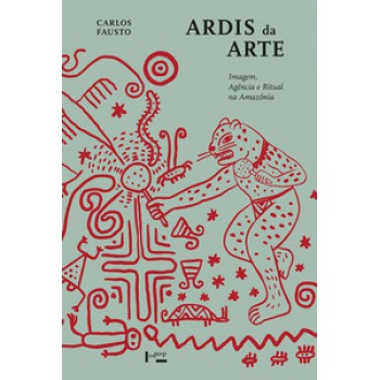 ARDIS DA ARTE: IMAGEM, AGÊNCIA E RITUAL NA AMAZÔNIA