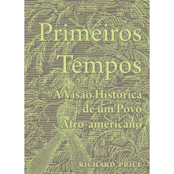 PRIMEIROS TEMPOS: A VISÃO HISTÓRICA DE UM POVO AFRO-AMERICANO