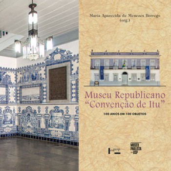 MUSEU REPUBLICANO “CONVENÇÃO DE ITU”: 100 ANOS EM 100 OBJETOS