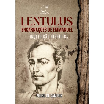 Lentulus Encarnações De Emmanuel: Inquirição Histórica