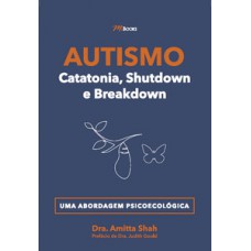 Autismo - Catatonia, Shutdown E Breakdown: Uma Abordagem Psicoecológica