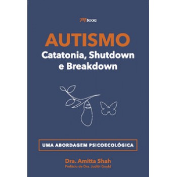 Autismo - Catatonia, Shutdown E Breakdown: Uma Abordagem Psicoecológica