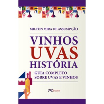 Vinhos Uvas História: Guia Completo Sobre Uvas E Vinhos