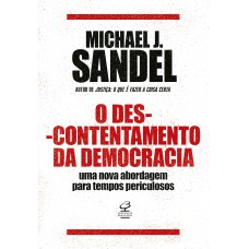 O Descontentamento Da Democracia: Uma Nova Abordagem Para Tempos Periculosos