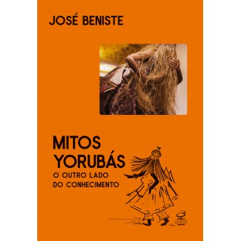 Mitos Yorubás: O Outro Lado Do Conhecimento