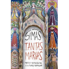 Tantas Marias: Nossa Senhora Na Cultura Popular