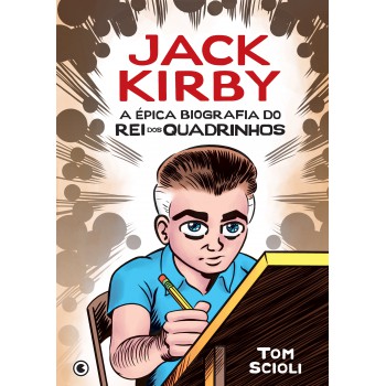 Jack Kirby: A épica Biografia Do Rei Dos Quadrinhos