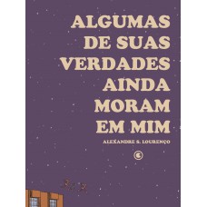 Algumas De Suas Verdades Ainda Moram Em Mim