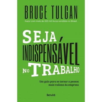 Seja Indispensável No Trabalho: Um Guia Para Se Tornar A Pessoa Mais Valiosa Da Empresa