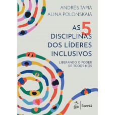 As 5 Disciplinas Dos Líderes Inclusivos: Liberando O Poder De Todos N-s As 5 Disciplinas Dos Líderes Inclusivos: Liberando O Poder De Todos N-s