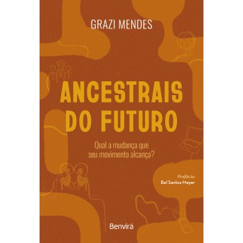Ancestrais Do Uturo - Qual A Mudança Que Seu Movimento Alcança?