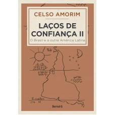 Laços De Confiança Ll: O Brasil E A Outra América Latina - 1ª Edição 2024