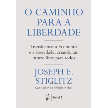 O Caminho Para A Liberdade: Transormar A Economia E A Sociedade, Criando Um Uturo Livre Para Todos