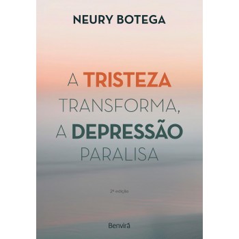 A Tristeza Transforma, A Depressão Paralisa