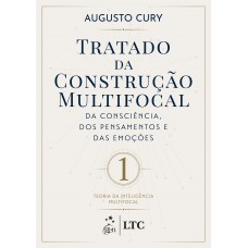 Tratado Da Construção Multifocal Da Consciência, Dos Pensamentos E Das Emoções - Vol.1