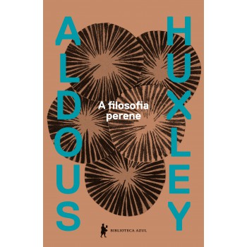 A Filosofia Perene: Uma Interpretação Dos Grandes Místicos Do Oriente E Do Ocidente