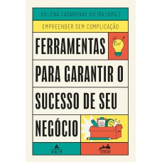 Ferramentas Para Garantir O Sucesso De Seu Negócio: Trilogia Empreender Sem Complicação Vol. 2