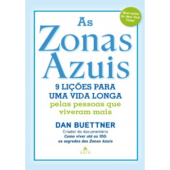 As Zonas Azuis: 9 Lições Para Uma Vida Longa Pelas Pessoas Que Viveram Mais