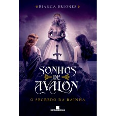 Sonhos De Avalon: O Segredo Da Rainha (vol. 2)