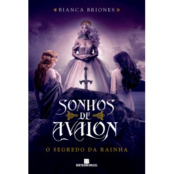 Sonhos De Avalon: O Segredo Da Rainha (vol. 2)