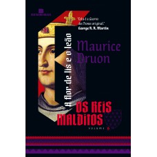 A Lor De Lis E O Leão (vol. 6 Os Reis Malditos)