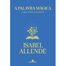 A Palavra Mágica: Uma Vida Escrita