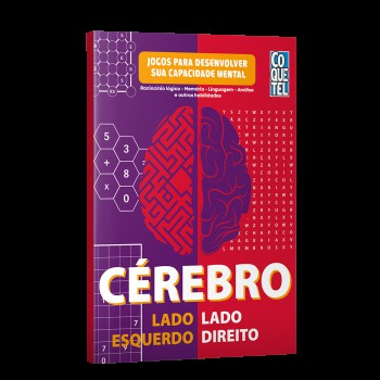 Cérebro Lado Esquerdo-lado Direito: Raciocínio Lógico - Memória - Linguagem - Análise E Outras Habilidades - Jogos Para Desenvolver A Sua Capacidade