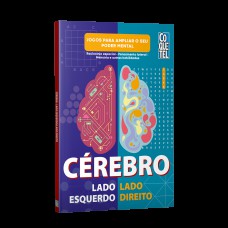 Cérebro Lado Esquerdo-lado Direito: Raciocínio Espacial - Pensamento Lateral - Memória E Outras Habilidades - Jogos Para Ampliar O Seu Poder Mental