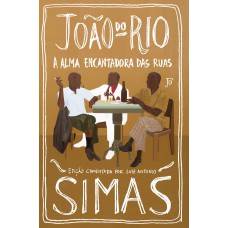 A Alma Encantadora Das Ruas: Edição Comentada Por Luiz Antonio Simas