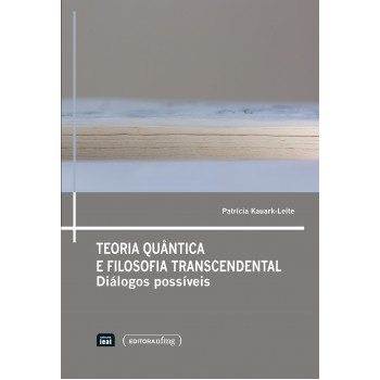 Teoria Quantica E Filosofia Transcendental: Dialogos Possiveis