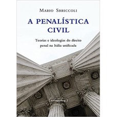 A Penalística Civil- Teorias E Ideologias Do Direito Penal Na Itália Unificada