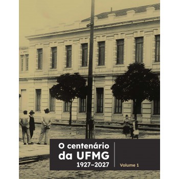 O Centenario Da Ufmg 1927  2027   Vol. I