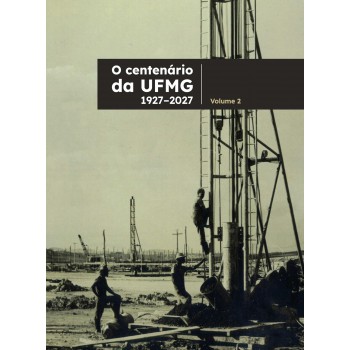 O Centenario Da Ufmg 1927 2027  Vol. 2