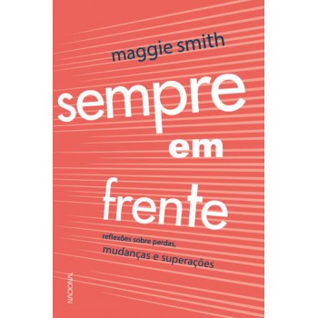 Sempre Em Frente: Reflexões Sobre Perdas, Mudanças E Superação