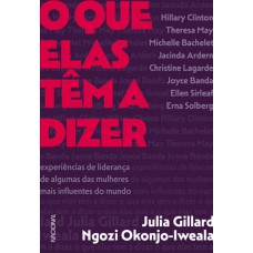 O Que Elas Têm A Dizer: Experiências De Liderança De Algumas Das Mulheres Mais Influentes Do Mundo