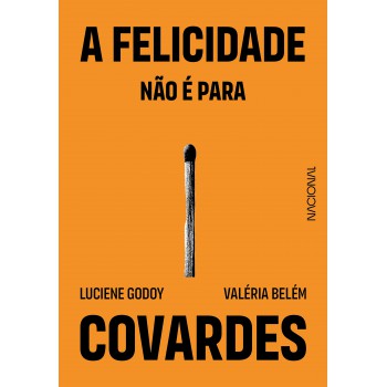 A Felicidade Não é Para Covardes