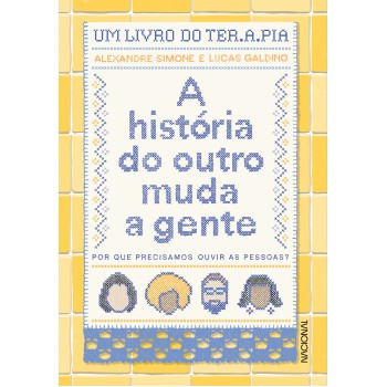 A História Do Outro Muda A Gente: Por Que Precisamos Ouvir As Pessoas?