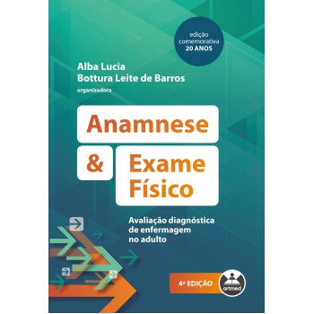 Anamnese E Exame Físico: Avaliação Diagnóstica De Enfermagem No Adulto