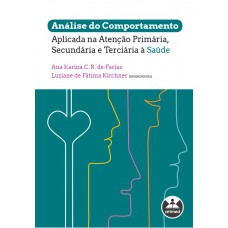 Análise Do Comportamento Aplicada Na Atenção Primária, Secundária E Terciária à Saúde