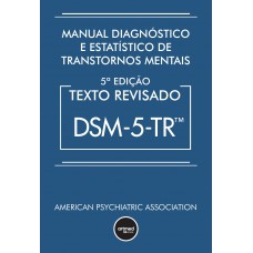 Manual Diagnóstico E Estatístico De Transtornos Mentais - Dsm-5-tr: Texto Revisado